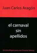 EL CARNAVAL SIN APELLIDOS. UN ARTE MAYOR PARA UNA CHUSMA SELECTA *** sin fecha de reedición