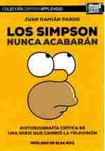 LOS SIMPSON NUNCA ACABARAN. HISTORIOGRAFÍA CRÍTICA DE UNA SERIE QUE CAMBIÓ LA TELEVISIÓN
