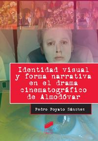 IDENTIDAD VISUAL Y FORMA NARRATIVA DRAMA CINEMATOGRAFICO DE ALMODOVAR
