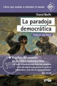 LA PARADOJA DEMOCRÁTICA. EL PELIGRO DEL CONSENSO EN LA POLÍTICA CONTEMPORÁNEA