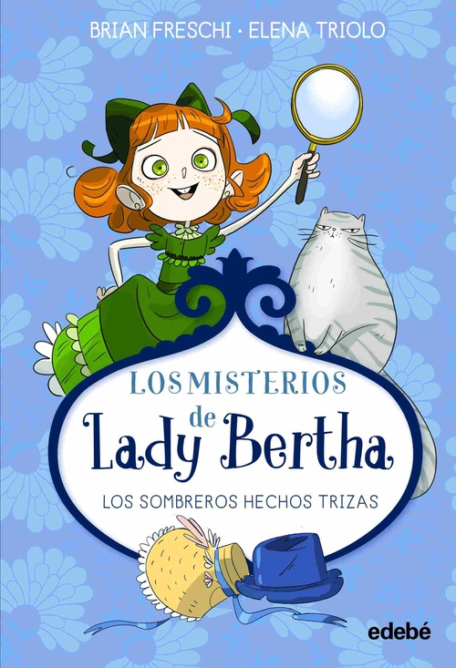 LOS SOMBREROS HECHOS TRIZAS. LOS MISTERIOS DE LADY BERTHA