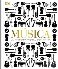MUSICA. LA HISTORIA VISUAL DEFINITIVA
