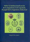 SOBRE INSTITUCIONALIZACION DE LA INGENIERIA CIVIL ESPAÑOLA