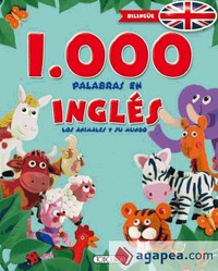 1000 PALABRAS EN INGLES. LOS ANIMALES Y SU MUNDO