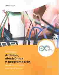 APRENDER ARDUINO, ELECTRÓNICA Y PROGRAMACIÓN CON 100 EJERCICIOS PRÁCTICOS