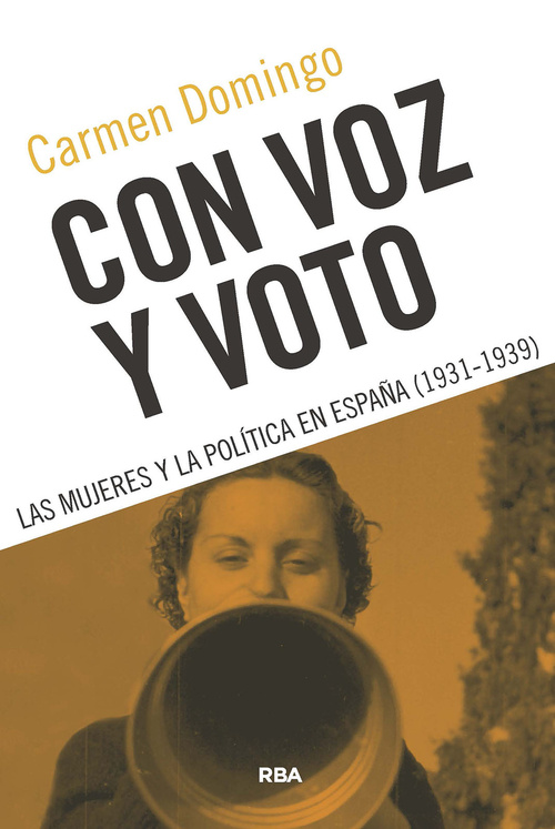 CON VOZ Y VOTO. LAS MUJERES Y LA POLÍTICA EN ESPAÑA (1931-1939)