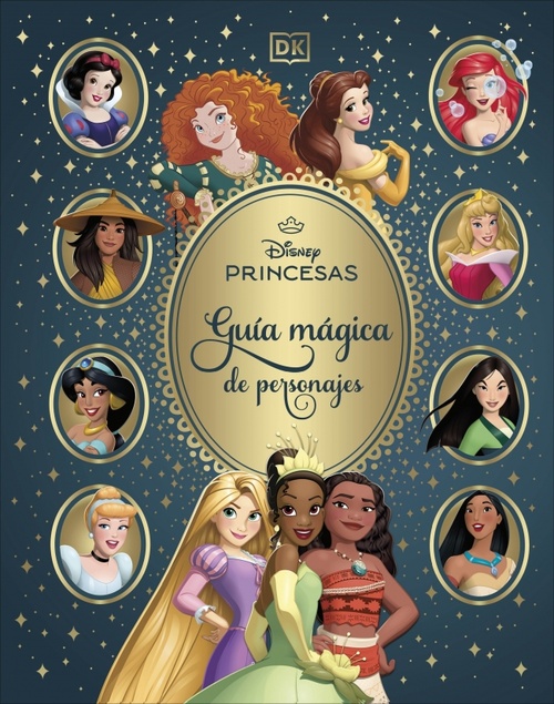 GUÍA MÁGICA DE PERSONAJES. PRINCESAS DISNEY