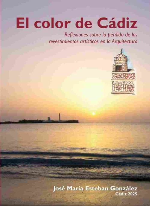 EL COLOR DE CADIZ. REFLEXIONES SOBRE LA PERDIDA DE LOS REVESTIMIENTOS ARTISTICO