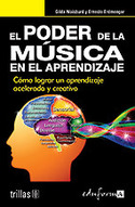 PODER DE LA MUSICA EN EL APRENDIZAJE, EL. COMO LOGRAR UN APRENDIZAJE A