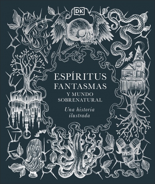ESPÍRITUS, FANTASMAS Y MUNDO SOBRENATURAL. UNA HISTORIA ILUSTRADA