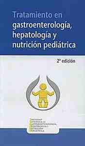 TRATAMIENTO EN GASTROENTEROLOGIA HEPATOLOGIA Y NUTRICION PEDIATR 2ª ED
