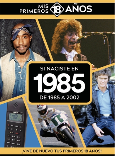 SI NACISTE EN 1985. DE 1985 A 2002