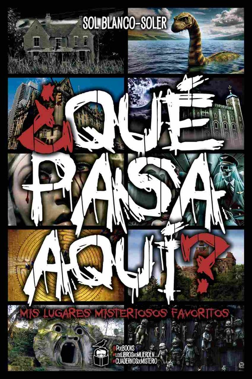 ¿QUÉ PASA AQUÍ?. MIS LUGARES MISTERIOSOS FAVORITOS