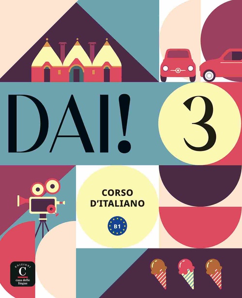 DAI! 3. CORSO DŽITALIANO B1. LIBRO DELLO STUDENTE + EJERCIZI