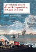 LA VERDADERA HISTORIA DEL ASEDIO NAPOLEONICO DE CADIZ 1810 - 1812***