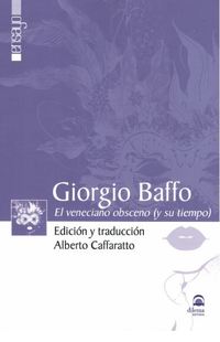 GIORGIO BAFFO. EL VENECIANO OBSCENO (Y SU TIEMPO)