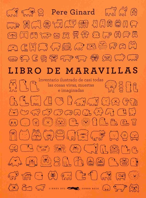 LIBRO DE MARAVILLAS. INVENTARIO ILUSTRADO DE CASI TODAS LAS COSAS VIVAS, MUERTAS E IMAGINADAS