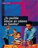 ES POSIBLE EDUCAR EN VALORES EN FAMILIA?