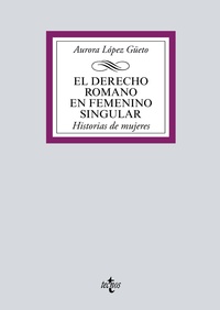 EL DERECHO ROMANO EN FEMENINO SINGULAR. HISTORIA DE MUJERES