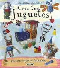 CREA TUS JUGUETES. MANUALIDADES CREATIVAS