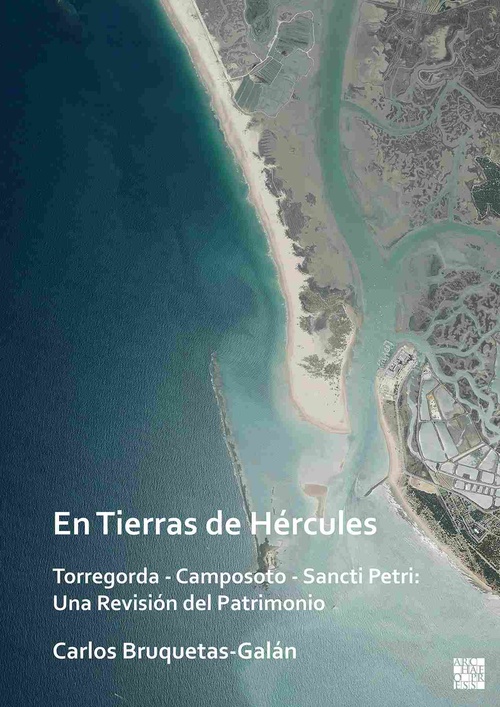 *EN TIERRAS DE HÉRCULES. TORREGORDA, CAMPOSOTO, SANCTI PETRI: UNA REVISIÓN DEL PATRIMONIO