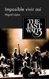 IMPOSIBLE VIVIR ASÍ. THE LAST WALTZ