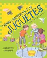 COMO CONSTRUIR TUS JUGUETES