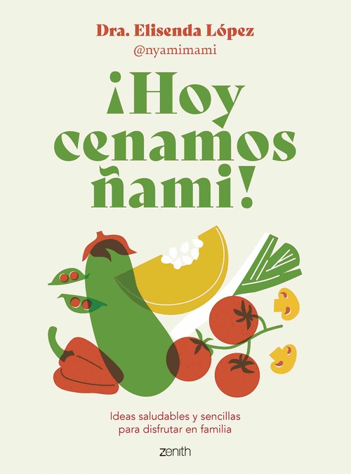 ¡HOY CENAMOS ÑAMI!. IDEAS SALUDABLES Y SENCILLAS PARA DISFRUTAR EN FAMILIA