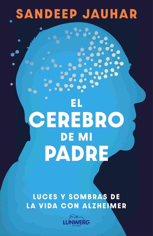EL CEREBRO DE MI PADRE. LUCES Y SOMBRAS DE LA VIDA CON ALZHEIMER