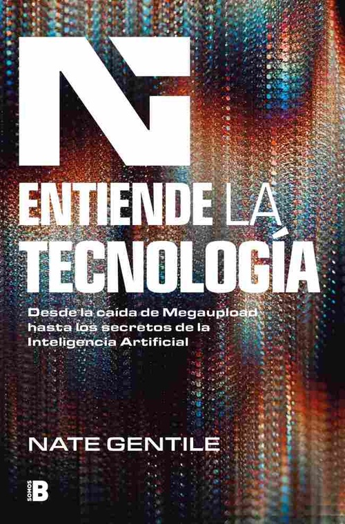 ENTIENDE LA TECNOLOGÍA. DESDE LA CAÍDA DE MEGAUPLOAD HASTA LOS SECRETOS DE LA INTELIGENCIA ARTIFICIA