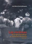 LAS VICTIMAS DE LA REPRESION MILITAR EN LA PROVINCIA DE SEVILLA (1936-1963)