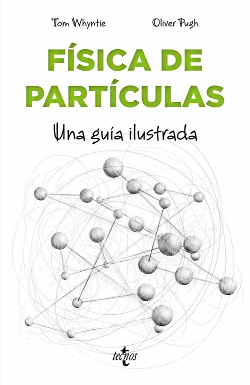 FÍSICA DE PARTÍCULAS. UNA GUÍA ILUSTRADA