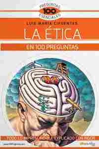 LA ETICA EN 100 PREGUNTAS