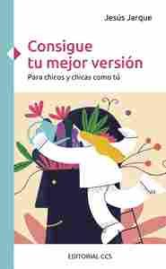 CONSIGUE TU MEJOR VERSION. PARA CHICOS Y CHICAS COMO TÚ