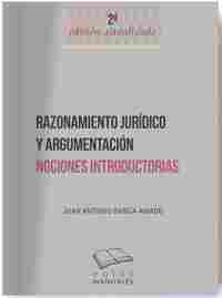 RAZONAMIENTO JURIDICO Y ARGUMENTACION. NOCIONES INTRODUCTORIAS