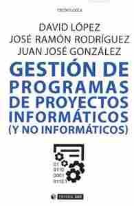 GESTIÓN DE PROGRAMAS DE PROYECTOS INFORMÁTICOS (Y NO INFORMÁTICOS)