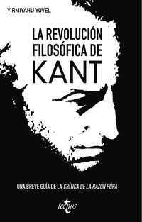 LA REVOLUCIÓN FILOSÓFICA DE KANT. UNA BREVE GUÍA A LA ŽCRÍTICA DE LA RAZÓN PURAŽ