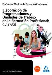 ELABORACION DE PROGRAMACIONES Y UNIDADES DE TRABAJO EN LA FORMACION PROFESIONAL