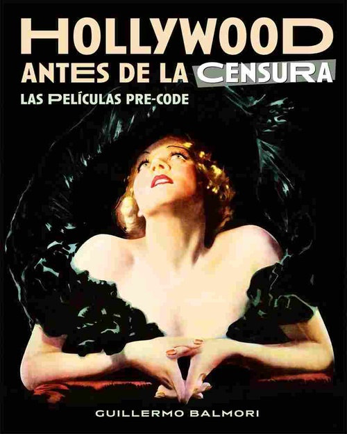 HOLLYWOOD ANTES DE LA CENSURA. LAS PELICULAS PRE-CODE.
