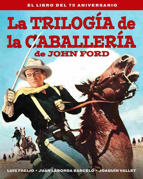 LA TRILOGIA DE LA CABALLERIA DE JOHN FORD. EL LIBRO DEL 75 A.