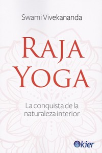 RAJA YOGA. LA CONQUISTA DE LA NATURALEZA INTERIOR