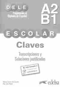 PREPARACIÓN AL DELE ESCOLAR A2/B1. CLAVES. TRANSCRIPCIONES Y SOLUCIONES JUSTIFIC