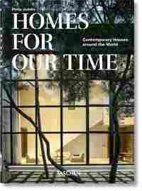 HOMES FOR OUR TIME CONTEMPORARY HOUSES AROUND THE WORLD. 40 YEARS TASCHEN