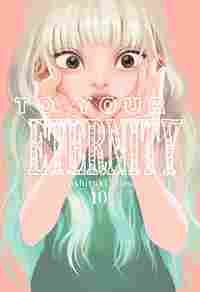 TO YOUR ETERNITY, VOL. 10