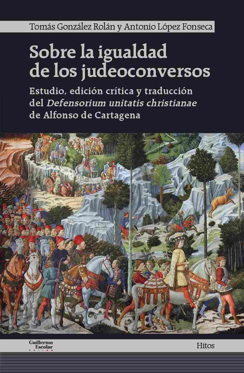 SOBRE LA IGUALDAD DE LOS JUDEOCONVERSOS. ESTUDIO, EDICIÓN CRÍTICA Y TRADUCCIÓN DEL DEFENSORIUM UNITA