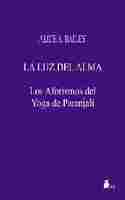LUZ DEL ALMA, LA; LOS AFORISMOS DEL YOGA DE PATANJALI