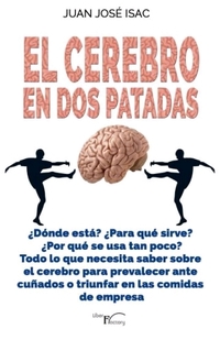 EL CEREBRO EN DOS PATADAS. ¿DÓNDE ESTÁ? ¿PARA QUÉ SIRVE? ¿POR QUÉ SE USA TAN POCO?...
