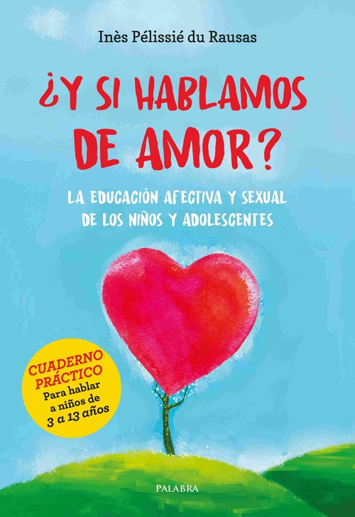 ¿Y SI HABLAMOS DE AMOR?. LA EDUCACIÓN AFECTIVA Y SEXUAL DE LOS NIÑOS Y ADOLESCENTES