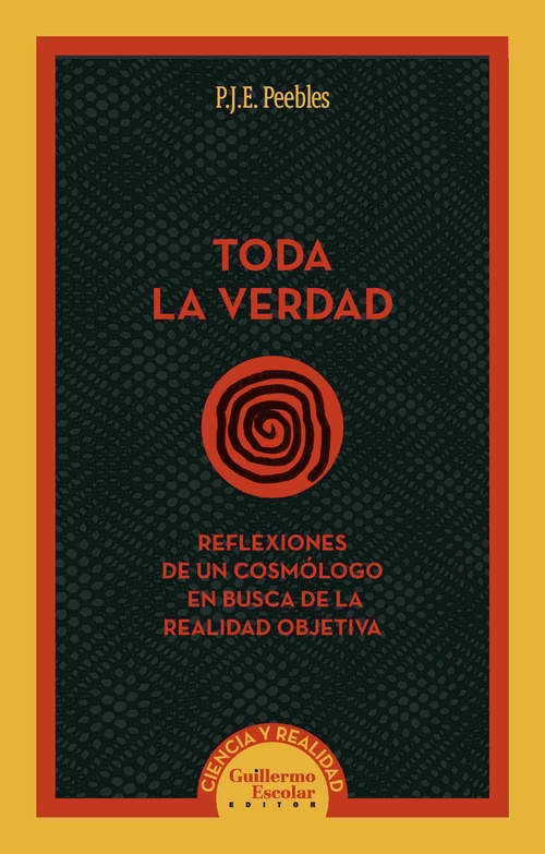 TODA LA VERDAD. REFLEXIONES DE UN COSMÓLOGO EN BUSCA DE LA REALIDAD OBJETIVA