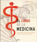 EL LIBRO DE LA MEDICINA. DE LOS MEDICOS BRUJOS A LOS ROBOTS CIRUJANOS. 250 HITOS